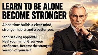 Learn to Be Alone 🔥 | Why Being Alone Can Make You Stronger | Improve English 🚀 | Motivational Video