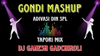 GONDI MASHUP ||ADIVASI DIN SPECIAL|| TAPORI REMIX||DJ GANESH GADCHIROLI ||