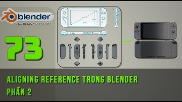 [Tự học Blender2025] Bài 73: Aligning reference trong Blender phần 2 ? Blender cơ bản