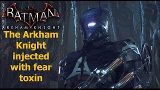 Batman Arkham Knight:The Arkham Knight injected with fear toxin