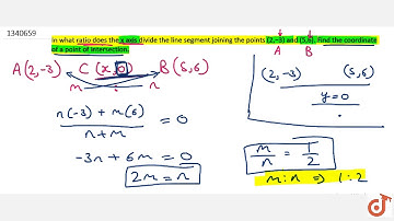 (ii)In what ratio does the x axis divide the line segment joining the points `(2;-3) and (5;6)