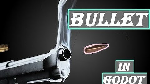 How to make bullet in Godot 3d