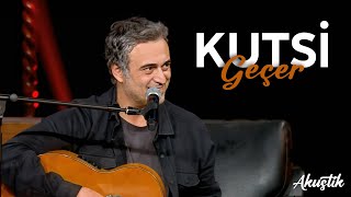 Kutsi - Geçer (Akustik)