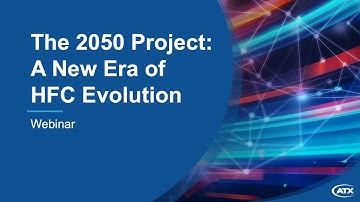 Webinar: The 2050 Project – A New Era of HFC Evolution