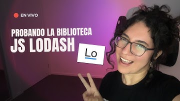 Probamos la biblioteca de JS Lodash 📚