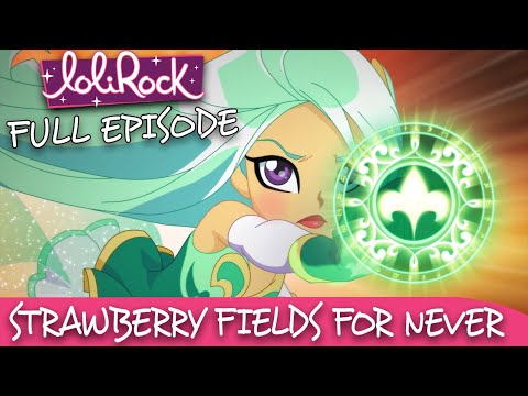 LoliRock : Season 2, Episode 20 - Strawberry Fields For Never 💖 FULL EPISODE! 💖