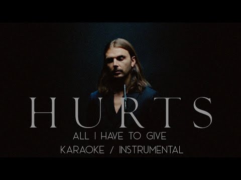 HURTS - All i have to give KARAOKE/INSTRUMENTAL