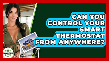 Can You Control Your Smart Thermostat From Anywhere? - Eco Home Blueprint