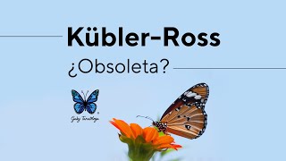 KüblerRoss... ¿Obsoleta?