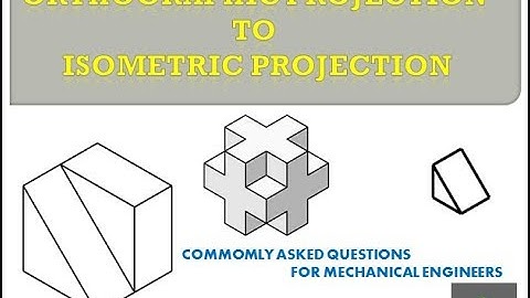 Interview questions for Mechanical Engineers/Design Engineers: Orthographic to Isometric projection