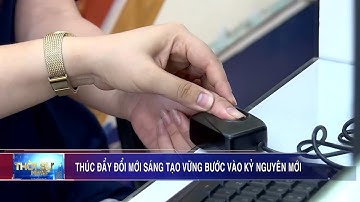 Thúc đẩy đổi mới sáng tạo vững bước vào kỷ nguyên mới
