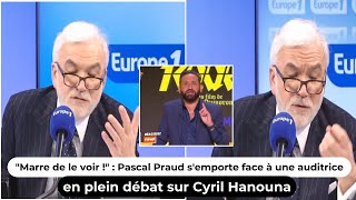 Marre De Le Voir Pascal Praud Semporte Face À Une Auditrice En Plein Débat Sur Cyril Hanouna