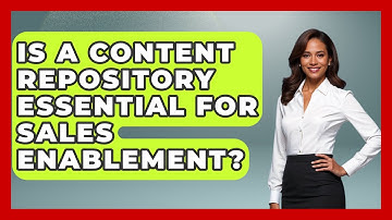 Is A Content Repository Essential For Sales Enablement? - Sales Saas Breakdown
