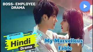 Upcoming Boss Employee Hindi Dubbed Chinese Drama On Mx Player My Marvellous Fabel Hindi Update