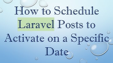 How to Schedule Laravel Posts to Activate on a Specific Date