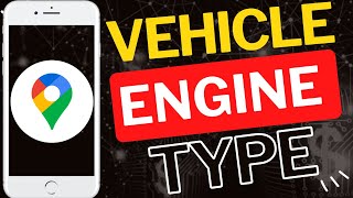How to Set Your Vehicle Engine Type in Google Maps App