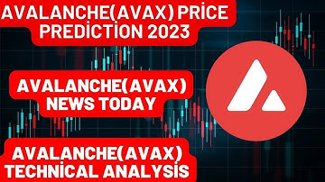 Avalanche(AVAX) Price Prediction 2023/Avalanche(AVAX)  News Today/Avalanche(AVAX) Technical Analysis