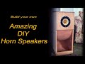 Build your own amazing DIY Horn speakers