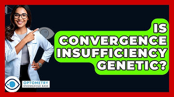 Is Convergence Insufficiency Genetic? - Optometry Knowledge Base