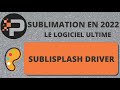 Sublisplash driver lutilitaire dimpression indispensable en sublimation