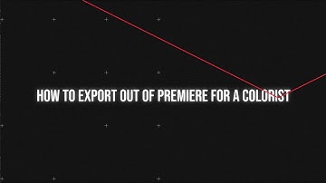 Exporting from Premiere for a Colorist
