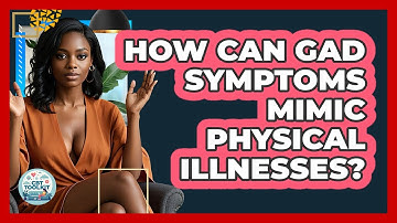 How Can GAD Symptoms Mimic Physical Illnesses? - CBT Toolkit