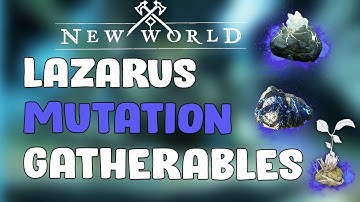 Lazarus Mutation Gatherables - New World
