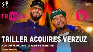 Triller Acquires #Verzuz and Did Kirk Franklin Go Too Far In His Parenting? | #211