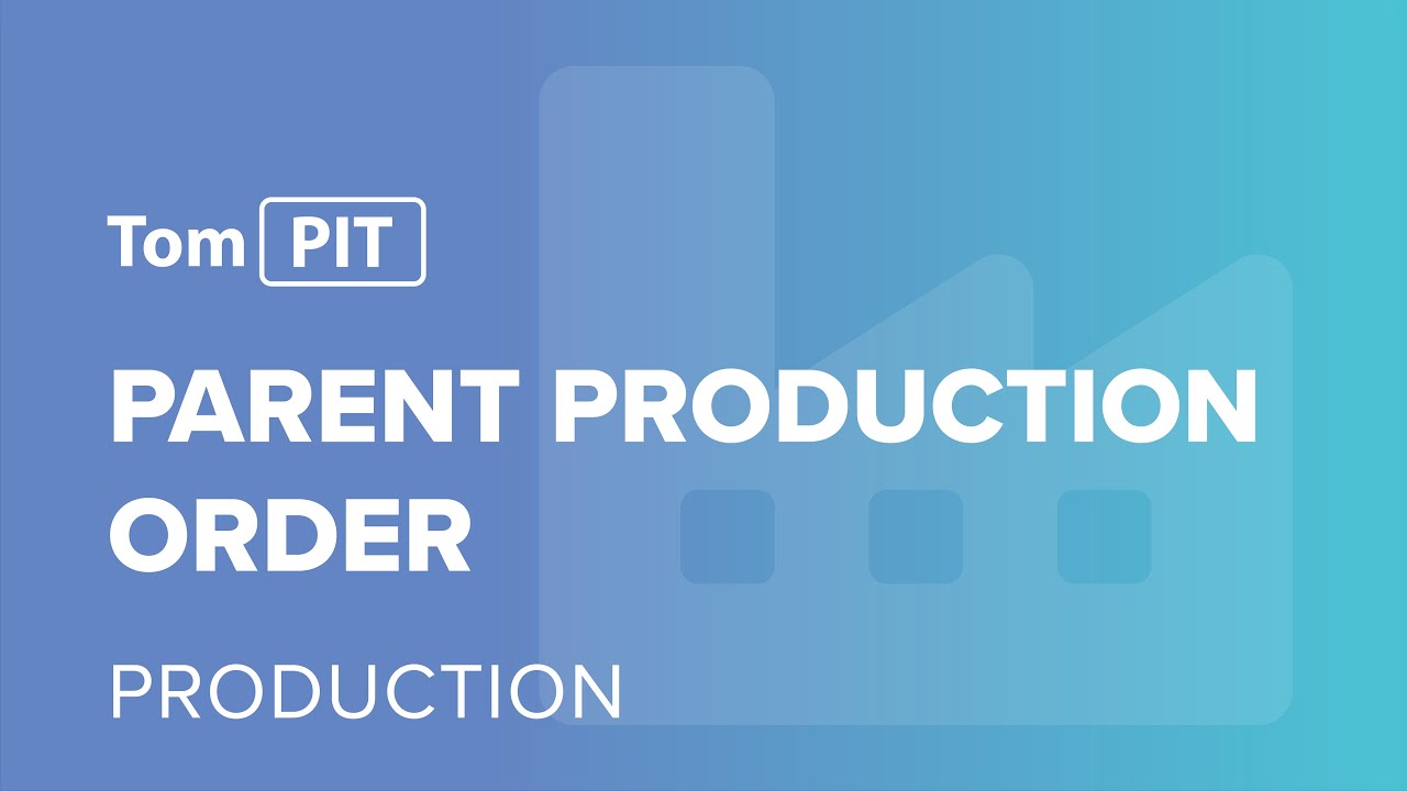 Parent production order