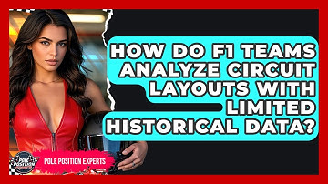 How Do F1 Teams Analyze Circuit Layouts With Limited Historical Data? - Pole Position Experts