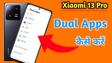 How To Create Dual App in Xiaomi 13 pro, How To Create Clone App in Xiaomi 13 pro, Dual Apps 13 pro