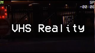 VHS Reality