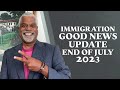 Immigration Good News Update End of July 2023 - Tips for USA Visa - GrayLaw TV