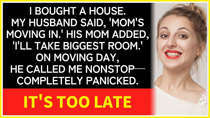 I bought a house. Mother-in-law said, “Biggest  room’s mine.” But on moving day, my husband...