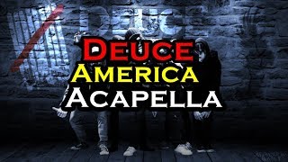 Deuce - America (Acapella)