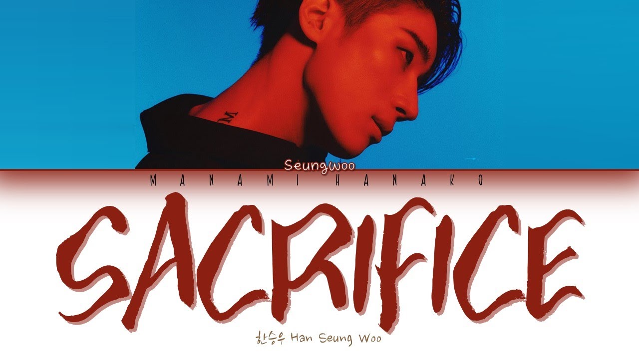 Han Seungwoo (한승우) - Sacrifice Lyrics » Color Coded Lyrics