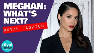 Royal Fashion: What&#39;s next for Meghan Markle?