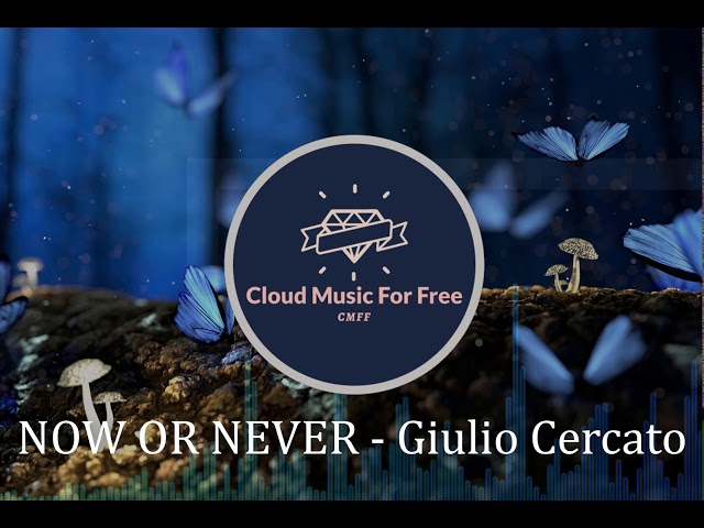 NOW OR NEVER - Giulio Cercato (No Copyright Music) class=