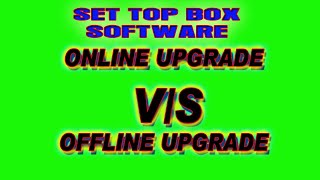 SET TOP BOX SOFTWARE | ONLINE VS OFFLINE UPGRADE FIRMWARE | NEW SOFTWARE | PAID CHANNEL KE LIYE