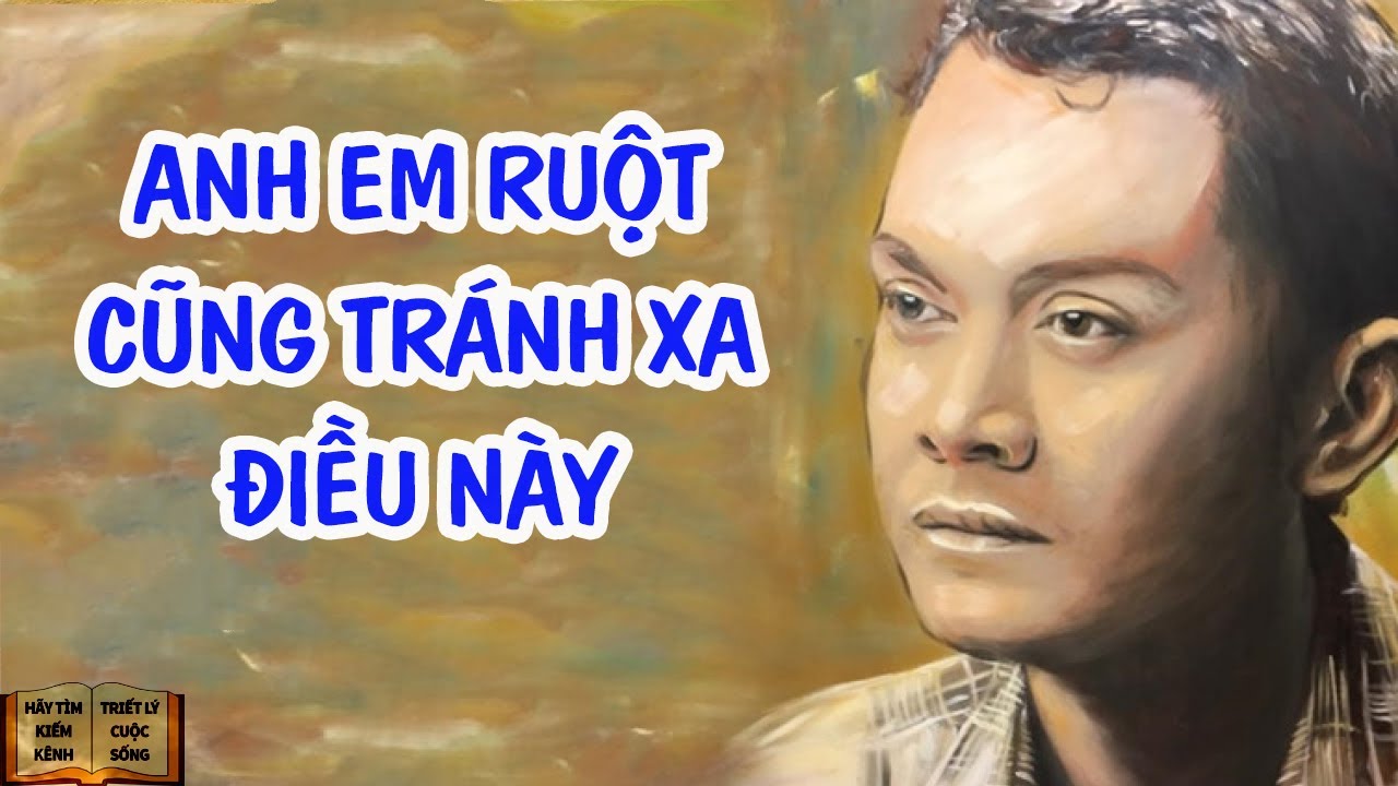 Outline Video 7 điều càng là anh em ruột càng phải tránh xa - Triết Lý Cuộc Sống