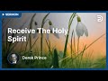 Exercising Spiritual Gifts, Pt 1 - Receive the Holy Spirit - Derek Prince