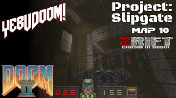 [Doom II] Project Slipgate | Map 10 | Mod: ZRift - Chasm in Doom