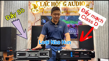 Cục Đẩy Công Suất Là Gì | Đẩy Mạch Class D với Mạch Sò khác nhau thế nào ?