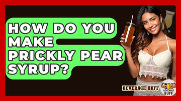 How Do You Make Prickly Pear Syrup? - Beverage Buff