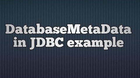 34.DatabaseMetaData in JDBC | JDBC Database MetaData with MySQL