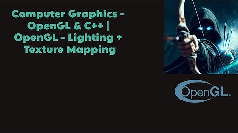 Computer Graphics - OpenGL & C++ | OpenGL - Lighting + Texture Mapping