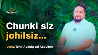 Chunki siz johilsiz... | Tohir Abdulg'ani Abdulloh | @REGISTONTV  #registontv