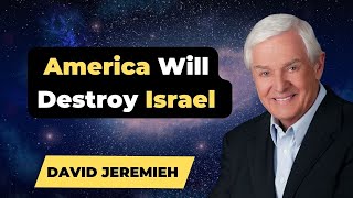 Dr. David Jeremiah - America Will Destroy Israel | David Jeremiah Sermons 2024