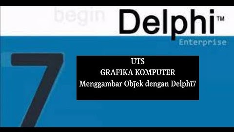 UTS Grafika Komputer-Menggambar Sebuah Objek dengan Delphi7