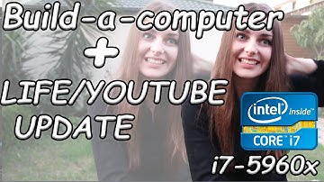 Travel/Youtube Update + Build-a-computer! Intel i7 5960x!